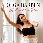 Ольга Барбен / Olga Barben – "Let my music play" – 4 місце чарту FM-TV минулого тижня. (+ ВІДЕО)