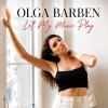 Ольга Барбен / Olga Barben – "Let my music play" – 4 місце чарту FM-TV минулого тижня. (+ ВІДЕО)